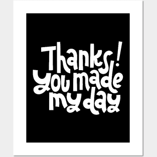 Thanks You Made My Day - Motivational Positive Quote (White) Posters and Art